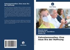 Bookcover of Zahnstammzellen: Eine neue Ära der Hoffnung