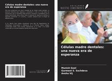 Bookcover of Células madre dentales: una nueva era de esperanza