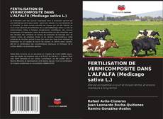 FERTILISATION DE VERMICOMPOSITE DANS L'ALFALFA (Medicago sativa L.) kitap kapağı
