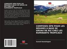 Buchcover von COMPOSÉS NPN POUR LES RÉGIMES À BASE DE GRUAU DE RIZ CHEZ LES RUMINANTS TROPICAUX