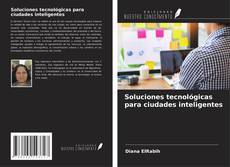Bookcover of Soluciones tecnológicas para ciudades inteligentes