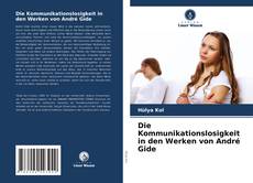 Buchcover von Die Kommunikationslosigkeit in den Werken von André Gide