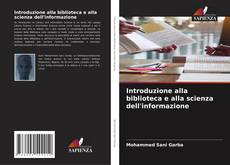 Bookcover of Introduzione alla biblioteca e alla scienza dell'informazione
