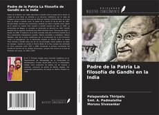 Padre de la Patria La filosofía de Gandhi en la India kitap kapağı