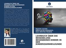 Bookcover of LEHRBUCH ÜBER DIE BEHANDLUNG BESONDERER KINDER IN DER KINDERZAHNHEILKUNDE
