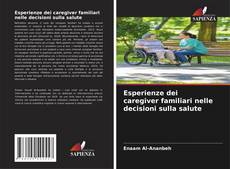 Bookcover of Esperienze dei caregiver familiari nelle decisioni sulla salute
