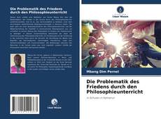 Bookcover of Die Problematik des Friedens durch den Philosophieunterricht