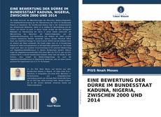 Buchcover von EINE BEWERTUNG DER DÜRRE IM BUNDESSTAAT KADUNA, NIGERIA, ZWISCHEN 2000 UND 2014