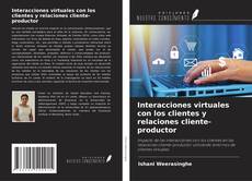 Bookcover of Interacciones virtuales con los clientes y relaciones cliente-productor
