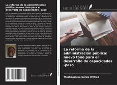 Bookcover of La reforma de la administración pública: nuevo tono para el desarrollo de capacidades -paso