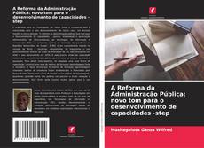 Bookcover of A Reforma da Administração Pública: novo tom para o desenvolvimento de capacidades -step