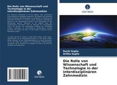 Bookcover of Die Rolle von Wissenschaft und Technologie in der interdisziplinären Zahnmedizin