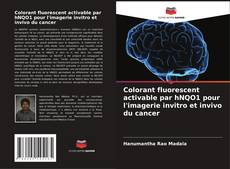 Capa do livro de Colorant fluorescent activable par hNQO1 pour l'imagerie invitro et invivo du cancer 