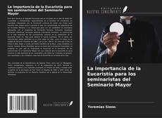Bookcover of La importancia de la Eucaristía para los seminaristas del Seminario Mayor