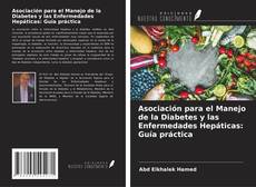 Bookcover of Asociación para el Manejo de la Diabetes y las Enfermedades Hepáticas: Guía práctica