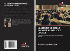 Bookcover of LA GESTIONE DELLE FINANZE PUBBLICHE LOCALI