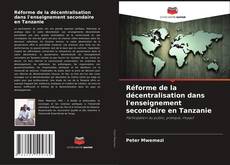 Portada del libro de Réforme de la décentralisation dans l'enseignement secondaire en Tanzanie
