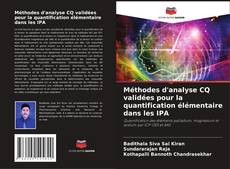 Couverture de Méthodes d'analyse CQ validées pour la quantification élémentaire dans les IPA
