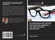 Bookcover of La estructura de red del mercado de capitales y sus desviaciones intrínsecas