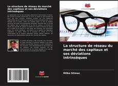Bookcover of La structure de réseau du marché des capitaux et ses déviations intrinsèques