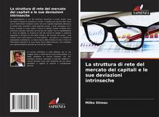 Bookcover of La struttura di rete del mercato dei capitali e le sue deviazioni intrinseche