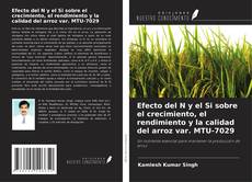 Efecto del N y el Si sobre el crecimiento, el rendimiento y la calidad del arroz var. MTU-7029 kitap kapağı