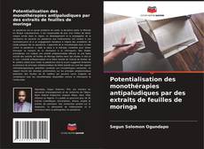 Bookcover of Potentialisation des monothérapies antipaludiques par des extraits de feuilles de moringa