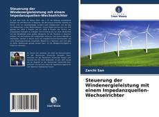 Capa do livro de Steuerung der Windenergieleistung mit einem Impedanzquellen-Wechselrichter 