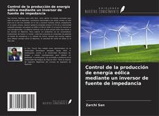 Portada del libro de Control de la producción de energía eólica mediante un inversor de fuente de impedancia