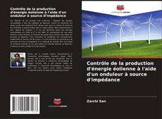 Portada del libro de Contrôle de la production d'énergie éolienne à l'aide d'un onduleur à source d'impédance