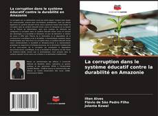 Capa do livro de La corruption dans le système éducatif contre la durabilité en Amazonie 