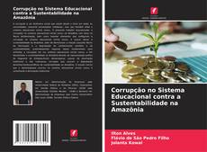 Copertina di Corrupção no Sistema Educacional contra a Sustentabilidade na Amazônia