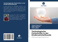 Bookcover of Technologische Fortschritte in der Kinderzahnheilkunde