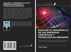 EVALUAR EL DESARROLLO DE LAS EMPRESAS CIENTÍFICAS Y TECNOLÓGICAS MEDIANTE kitap kapağı