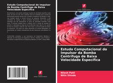 Bookcover of Estudo Computacional do Impulsor da Bomba Centrífuga de Baixa Velocidade Específica