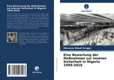 Portada del libro de Eine Bewertung der Maßnahmen zur inneren Sicherheit in Nigeria 1999-2016