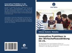 Capa do livro de Innovative Praktiken in der Wirtschaftsausbildung im 21. 