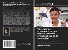 Bookcover of Presencia de farmacéuticos que prestan servicios farmacéuticos en la comunidad