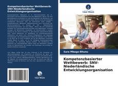 Kompetenzbasierter Wettbewerb: SNV-Niederländische Entwicklungsorganisation kitap kapağı