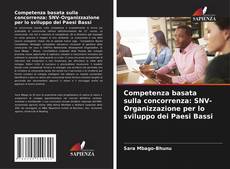 Bookcover of Competenza basata sulla concorrenza: SNV-Organizzazione per lo sviluppo dei Paesi Bassi