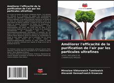 Bookcover of Améliorer l'efficacité de la purification de l'air par les particules ultrafines