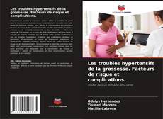 Capa do livro de Les troubles hypertensifs de la grossesse. Facteurs de risque et complications. 