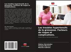 Bookcover of Les troubles hypertensifs de la grossesse. Facteurs de risque et complications.