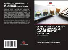 Buchcover von GESTION DES PROCESSUS DANS LE DOMAINE DE L'ADMINISTRATION FINANCIÈRE