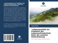"Lebensqualität als Prädiktor der Lebenszufriedenheit, Rolle der sozialen Unterstützung kitap kapağı