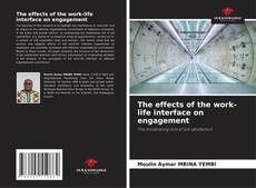 Bookcover of The effects of the work-life interface on engagement