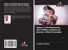 Buchcover von Abusi e sfruttamento del traffico esterno di donne: Città di Gonder
