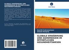 Buchcover von GLOBALE ERWÄRMUNG UND ZAHNMEDIZIN IM ÖFFENTLICHEN GESUNDHEITSWESEN