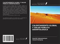 Couverture de CALENTAMIENTO GLOBAL Y SALUD PÚBLICA ODONTOLÓGICA