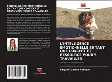 Buchcover von L'INTELLIGENCE ÉMOTIONNELLE EN TANT QUE CONCEPT ET RESSOURCE POUR Y TRAVAILLER